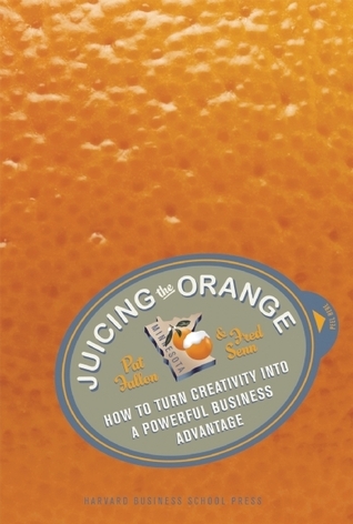 Juicing the Orange by Pat Fallon and Fred Senn book notes