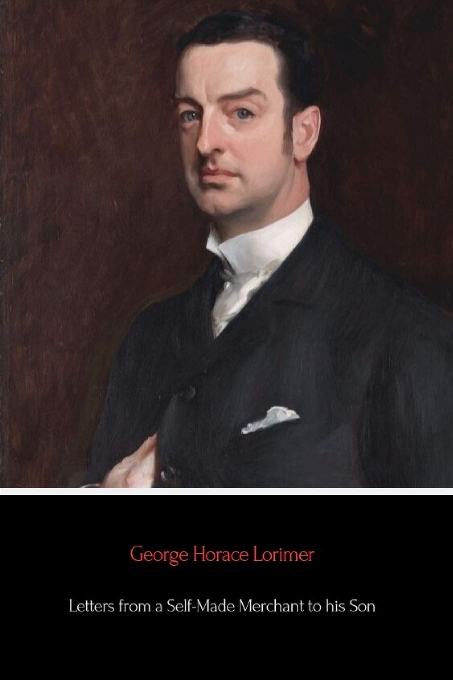 Letters From A Self-Made Merchant To His Son by George Horace Lorimer book notes